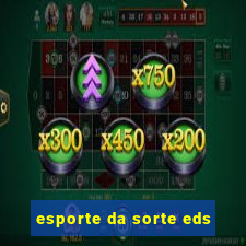 esporte da sorte eds